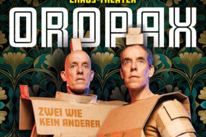 Chaostheater Oropax - Zwei wie kein anderer