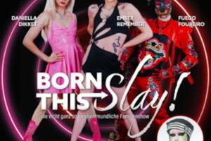 BORN THIS SLAY - Die nicht ganz familienfreundliche Familienshow