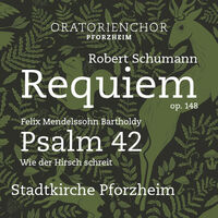 Robert Schumann Requiem & Mendelssohn 42. Psalm