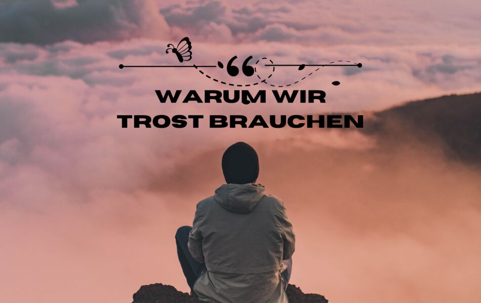 warum-wir-trost-brauchen