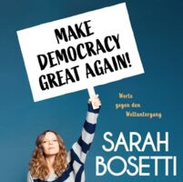 Sarah Bosetti - Make Democracy Great Again! - Worte gegen den Weltuntergang