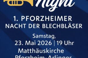 BRASS NIGHT - 1. Pforzheimer Nacht der Blechbläser