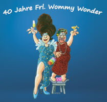 Frl. Wommy Wonder - Was... schon 40?!