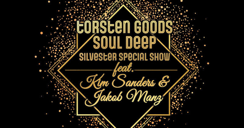 torsten-goods-soul-deep-silvester-special-show-featuring-kim-sanders-jakob-manz
