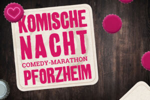 2. KOMISCHE NACHT PFORZHEIM