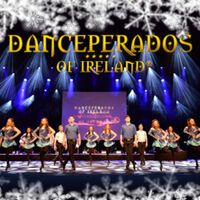 Danceperados of Ireland - Spirit of Irish Christmas