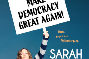 Sarah Bosetti - Make Democracy Great Again! - Worte gegen den Weltuntergang