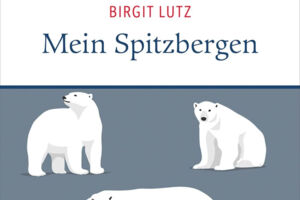 Mein Spitzbergen – Expeditionsgeschichten aus der Arktis