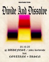 Dudefest: Divide and Dissolve + Coltaine + Arsen