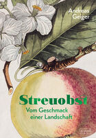 Streuobst - Vom Geschmack einer Landschaft