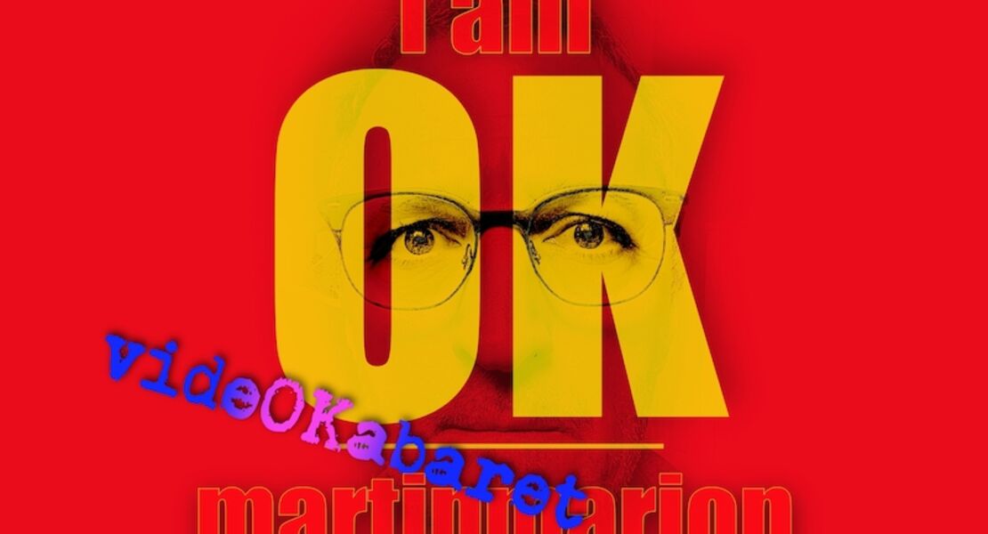 i-am-ok-a-video-cabaret-by-martinmarion