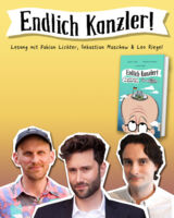Endlich Kanzler! - Lesung mit Fabian Lichter, Sebastian Ma­schuw und Leo Riegel