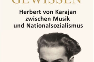 Genie und Gewissen – Herbert von Karajan im Kontext des Nationalsozialismus