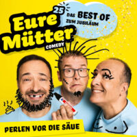 Eure Mütter - Perlen vor die Säue - Das Best of zum Jubiläum
